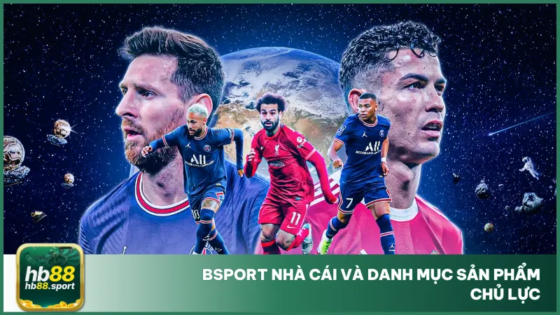 Bsport Nhà Cái Gây Sốt 2025: Cược Nhanh, Tỷ Lệ Kèo Chuẩn 3 Sân chơi cung cấp một danh mục trò chơi đặc sắc