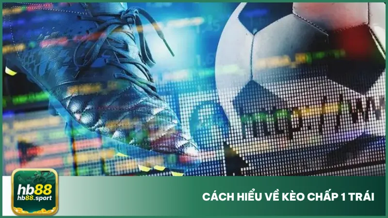 Cách Đọc Kèo Chấp 1 Trái Chuẩn Từ Dân Cá Cược Lâu Năm 2 Kèo chấp 1 trái mang lại sự cân bằng giữa rủi ro và cơ hội