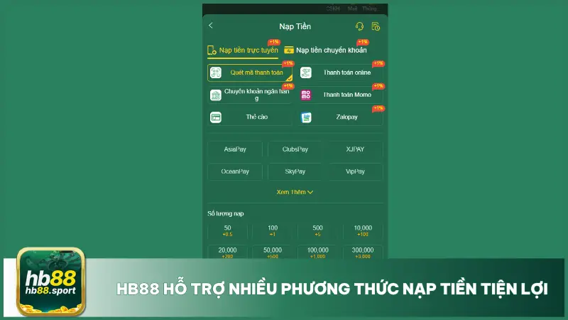 Nạp Tiền HB88 1 Hb88 cung cấp nhiều kênh nạp tiền phổ biến có thể lựa chọn theo thói quen cá nhân