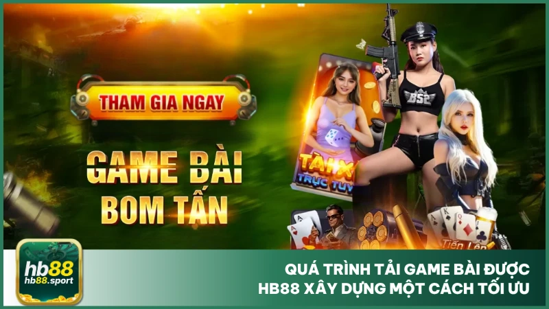 Quá trình tải game bài được hb88 xây dựng một cách tối ưu