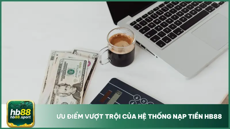 Nạp Tiền HB88 3 Tất cả các phương thức nạp tiền hb88 đều được bảo vệ bằng lớp mã hóa SSL hiện đại